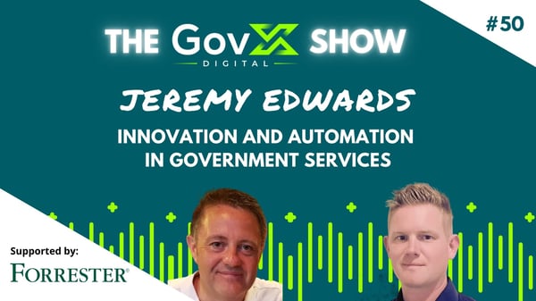 GovX Show #50: Innovation and Automation in Government Services - Jeremy Edwards, DWP Digital