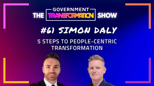 Government Transformation Show #61: Five Steps to People-Centric Transformation