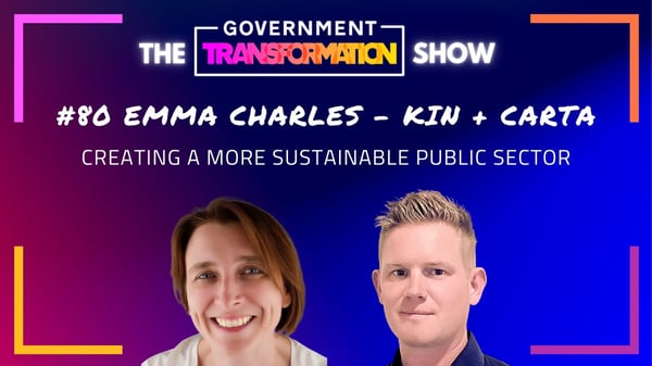 Creating a More Sustainable Public Sector - Emma Charles, Kin and Carta