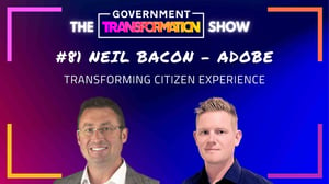 Transforming Citizen Experience - Neil Bacon, Adobe