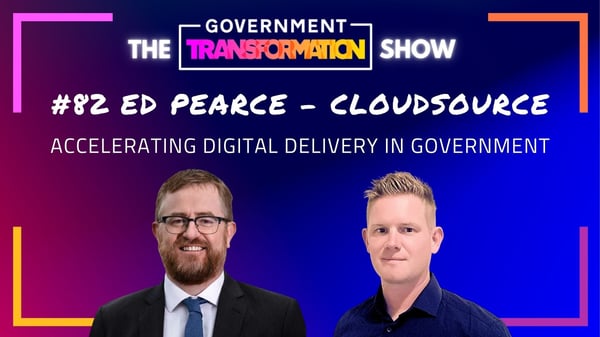 Accelerating Digital Delivery in Government - Ed Pearce, CloudSource