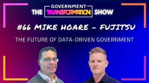 The Future of Data-Driven Government - Mike Hoare, Fujitsu