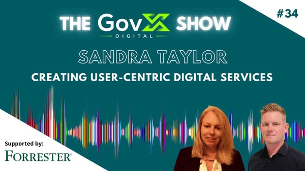 GovX Show #34 - Creating user-centric digital services - Sandra Taylor